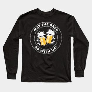 May The Beer Be With Us! (Saying / 3C / NEG) Long Sleeve T-Shirt